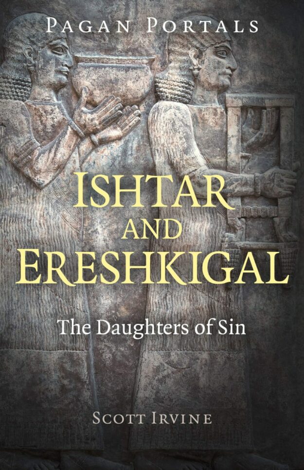 "Ishtar and Ereshkigal: The Daughters of Sin" by Scott Irvine (Pagan Portals, kindle ebook version)