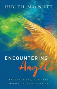 "Encountering Angels: True Stories of How They Touch Our Lives Every Day" by Judith MacNutt