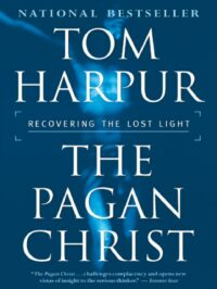 "The Pagan Christ : Recovering the Lost Light" by Tom Harpur