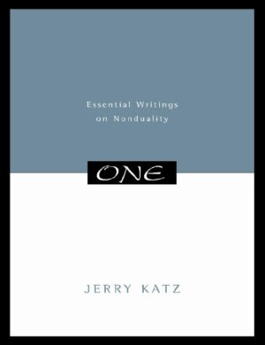 "One: Essential Writings on Nonduality" by Jerry Katz