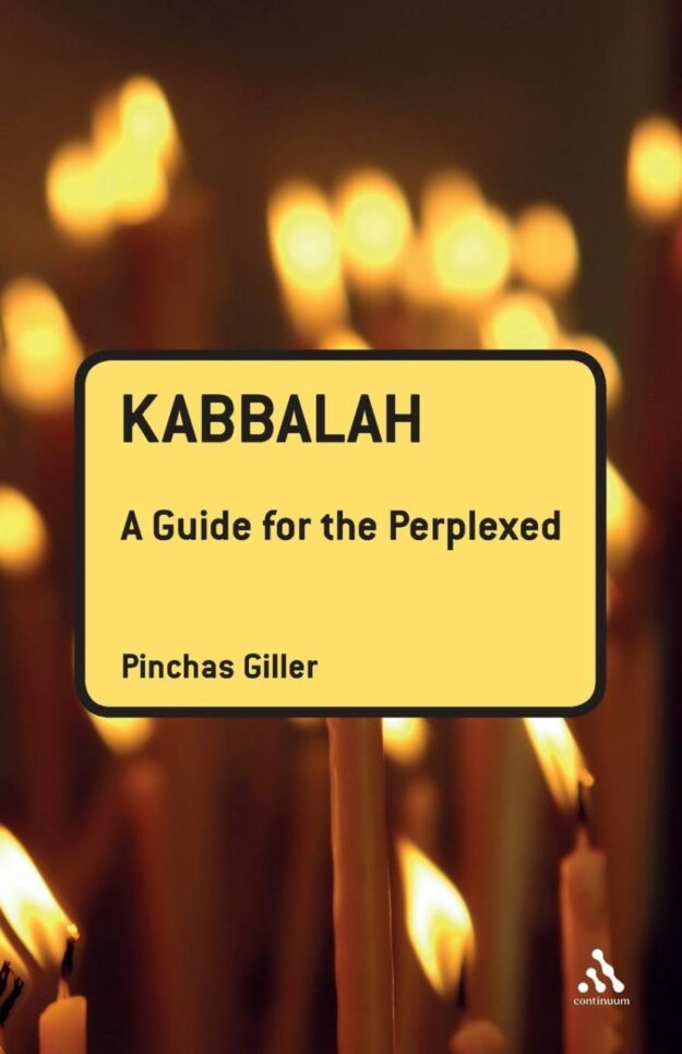 "Kabbalah: A Guide for the Perplexed" by Pinchas Giller