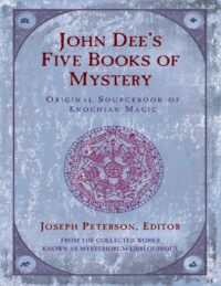 "John Dee's Five Books of Mystery: Original Sourcebook of Enochian Magic" edited by Joseph H. Peterson (kindle ebook version)