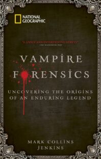 "Vampire Forensics: Uncovering the Origins of an Enduring Legend" by Mark Collins Jenkins