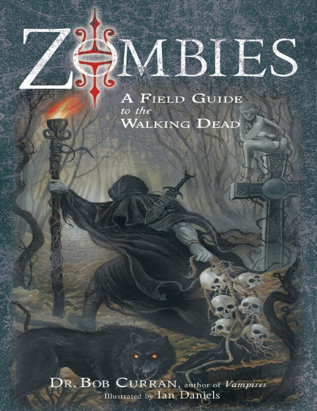 "Zombies: A Field Guide to the Walking Dead" by Dr. Bob Curran and Ian Daniels