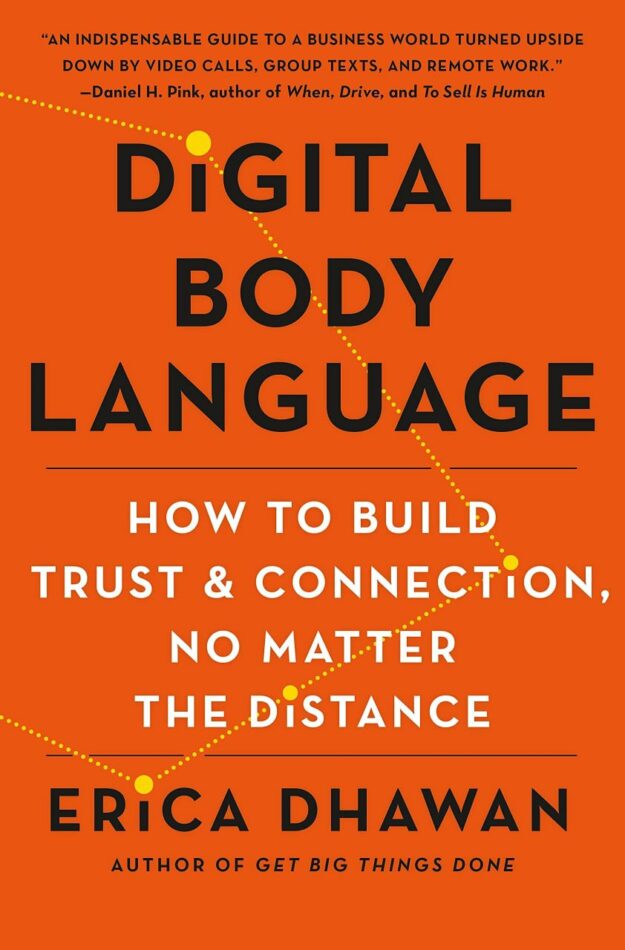 "Digital Body Language: How to Build Trust and Connection, No Matter the Distance" by Erica Dhawan