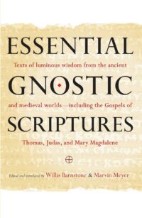 "Essential Gnostic Scriptures" by Willis Barnstone adn Marvin Meyer