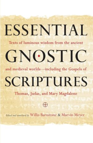 "Essential Gnostic Scriptures" by Willis Barnstone adn Marvin Meyer