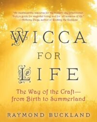"Wicca for Life: The Way of the Craft — From Birth to Summerland" by Raymond Buckland (kindle ebook version)