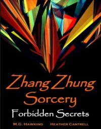 "Zhang Zhung Sorcery: The Forbidden Secrets. 2020 Edition" by M.G. Hawking and Heather Cantrell