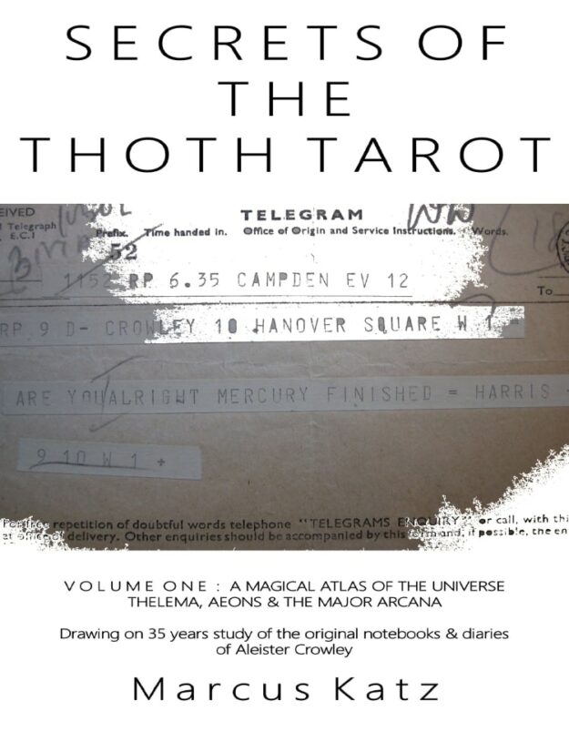 "Secrets of the Thoth Tarot VOL I: A Magical Atlas of the Universe" by Marcus Katz