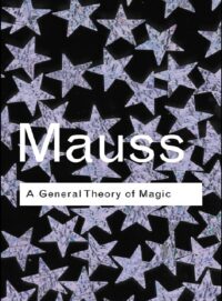 "A General Theory of Magic" by Marcel Mauss