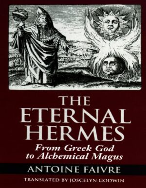 "The Eternal Hermes: From Greek God to Alchemical Magus" by Antoine Faivre "The Eternal Hermes: From Greek God to Alchemical Magus" by Antoine Faivre