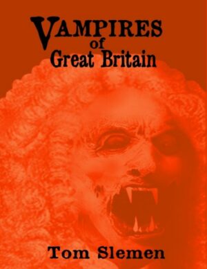 "Vampires of Great Britain" by Tom Slemen "Vampires of Great Britain" by Tom Slemen