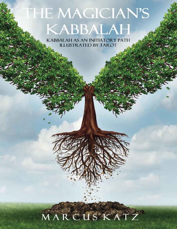"The Magician's Kabbalah: Kabbalah as an Initiatory Path illustrated by Tarot" by Marcus Katz