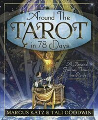 "Around the Tarot in 78 Days: A Personal Journey Through the Cards" by Marcus Katz and Tali Goodwin