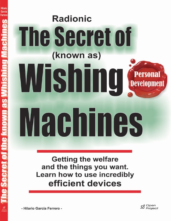 "The Secret of the (known as) Wishing Machines: Getting the welfare and the things you want through Radionic Devices" by Hilario Garcia Ferrero