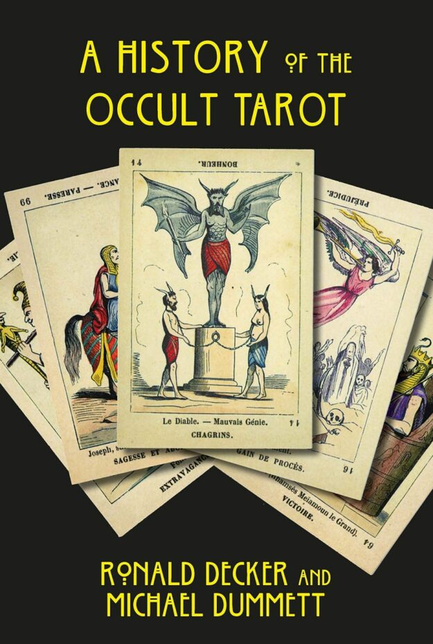 "A History of the Occult Tarot" by Ronald Decker and Michael Dummett