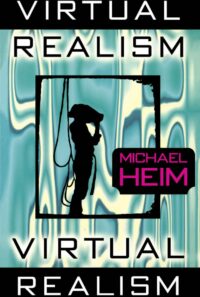 "Virtual Realism" by Michael Heim
