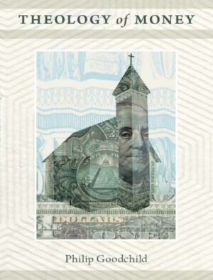 "Theology of Money" by Philip Goodchild