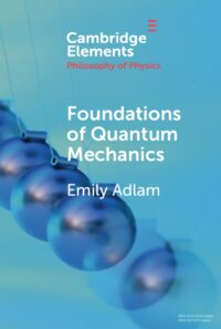 "Foundations of Quantum Mechanics" by Emily Adlam