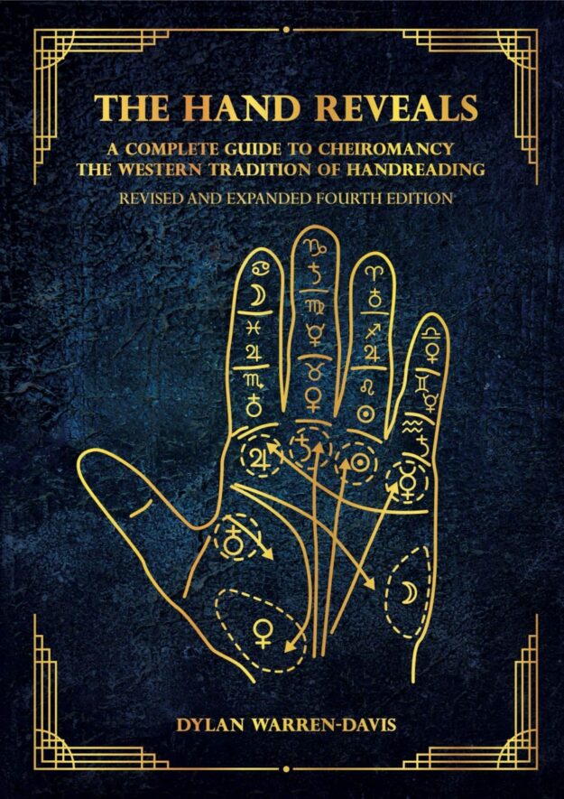 "The Hand Reveals: A Complete Guide to Cheiromancy the Western Tradition of Handreading" by Dylan Warren-Davis (4th edition, revised and expanded)
