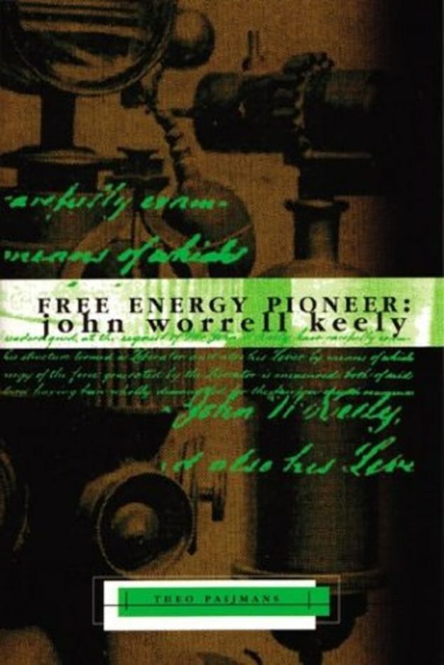 "Free Energy Pioneer: John Worrell Keely" by Theo Pajimans