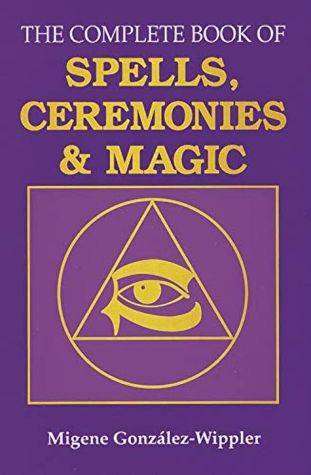 "The Complete Book of Spells, Ceremonies & Magic" by Migene González-Wippler (1978 edition)