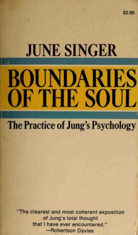 "Boundaries of the Soul: The Practice of Jung's Psychology" by June K. Singer (older 1973 edition)
