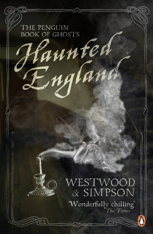 "Haunted England: The Penguin Book of Ghosts" by Jennifer Westwood and Jacqueline Simpson