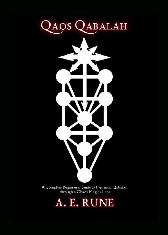 "Qaos Qabalah: A Complete Beginner's Guide to Hermetic Qabalah Through a Chaos Magick Lens" by A.E. Rune