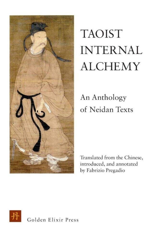 "Taoist Internal Alchemy: An Anthology of Neidan Texts" by Fabrizio Pregadio