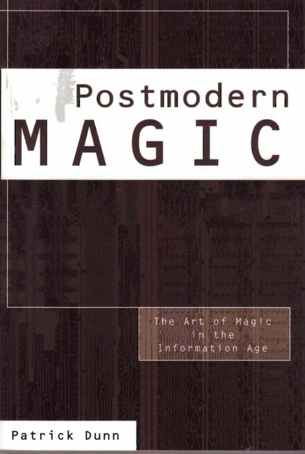 "Postmodern Magic: The Art of Magic in the Information Age" by Patrick Dunn