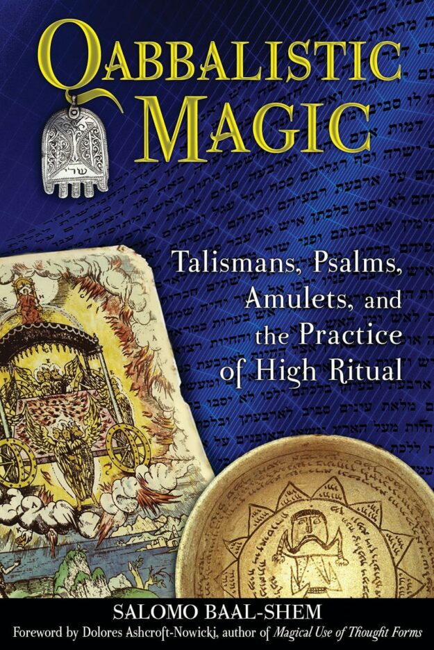 "Qabbalistic Magic: Talismans, Psalms, Amulets, and the Practice of High Ritual" by Salomo Baal-Shem (kindle ebook version)