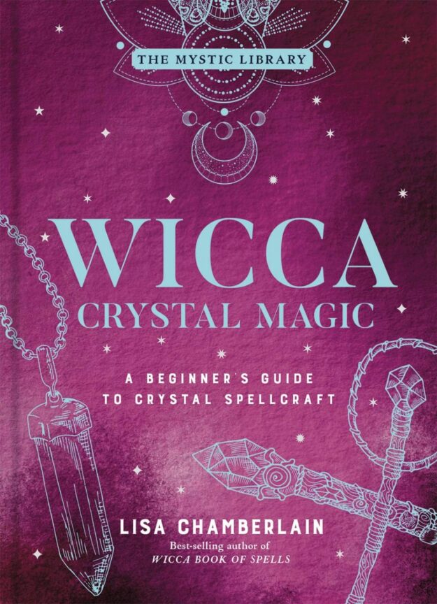 "Wicca Crystal Magic: A Beginner's Guide to Crystal Spellcraft" by Lisa Chamberlain (retail ebook version)