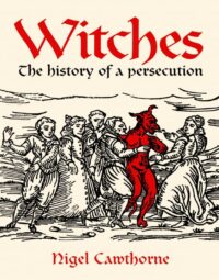 "Witches: The History of a Persecution" by Nigel Cawthorne