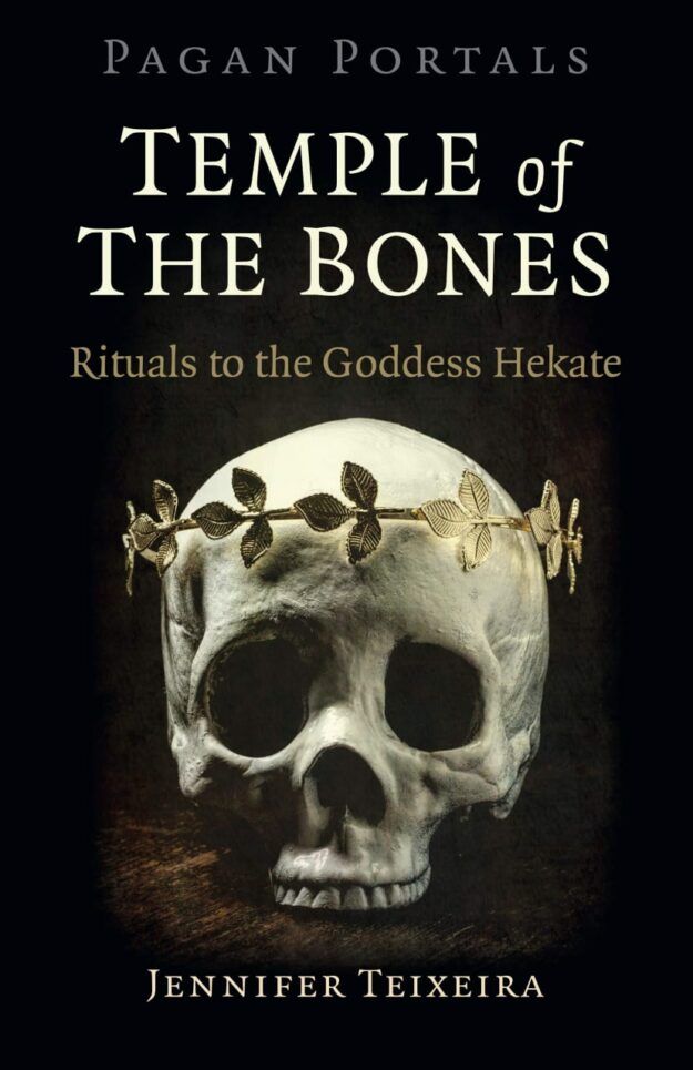 "Temple of the Bones: Rituals to the Goddess Hekate" by Jennifer Teixeira (Pagan Portals, kindle ebook version)