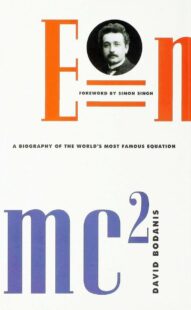 "E = mc2: A Biography of the World's Most Famous Equation" by David Bodanis