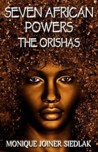 "Seven African Powers: The Orishas" by Monique Joiner Sidelak