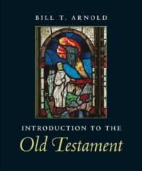 "Introduction to the Old Testament" by Bill T. Arnold