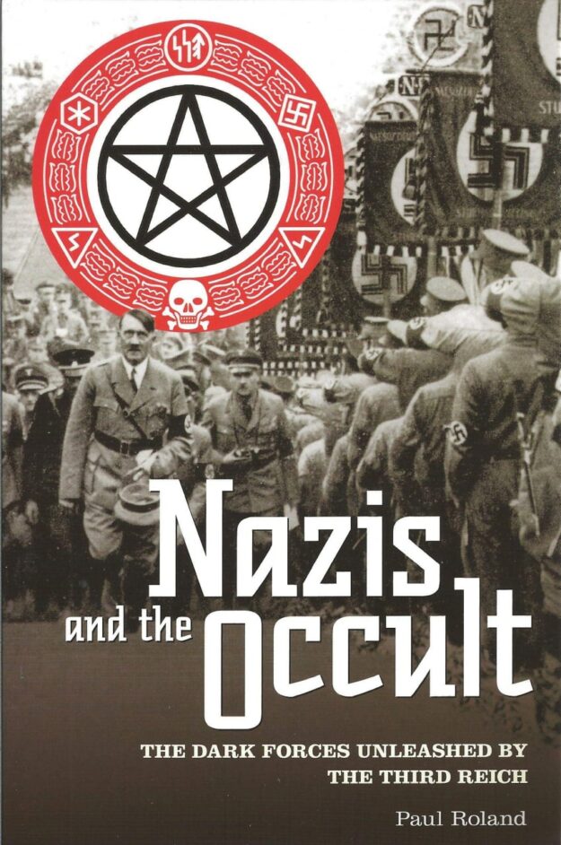 "Nazis and the Occult: The Dark Forces Unleashed by the Third Reich" by Paul Roland (kindle ebook version)