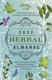 "Llewellyn's 2022 Herbal Almanac: A Practical Guide to Growing, Cooking & Crafting" by Elizabeth Barrette, Llewellyn et al