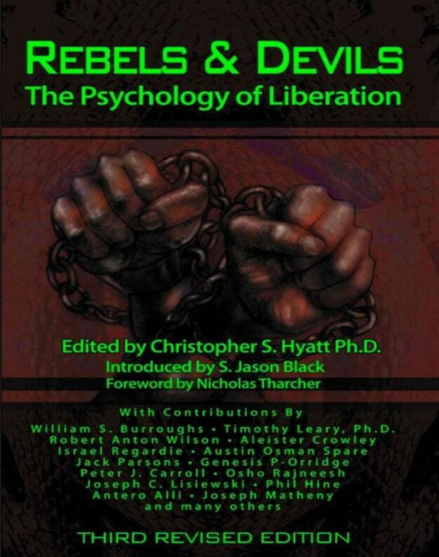"Rebels and Devils: The Psychology of Liberation" edited by Christopher S. Hyatt (3rd revised ed, kindle ebook version)