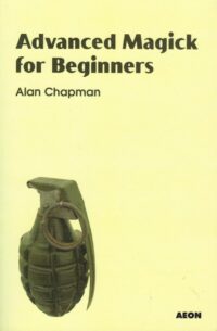 "Advanced Magick for Beginners" by Alan Chapman (kindle ebook + paperback scan)