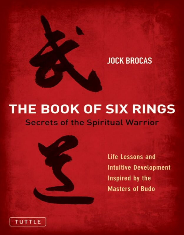 "The Book of Six Rings: Secrets of the Spiritual Warrior" by Jock Brocas