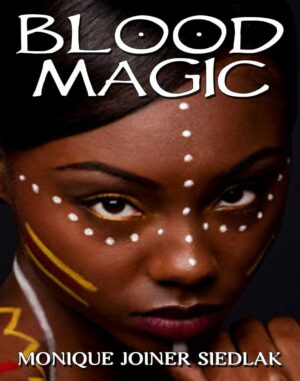 "Blood Magic" by Monique Joiner Siedlak
