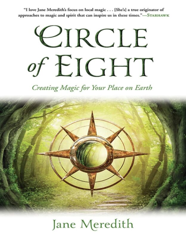 "Circle of Eight: Creating Magic for Your Place on Earth" by Jane Meredith