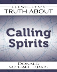 "Llewellyn's Truth About Calling Spirits" by Donald Michael Kraig