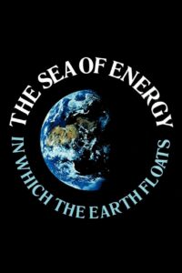 "The Sea of Energy from the original The Sea of Energy in Which the Earth Floats" by T. Henry Moray and John E. Moray (5th edition 1978 scan)