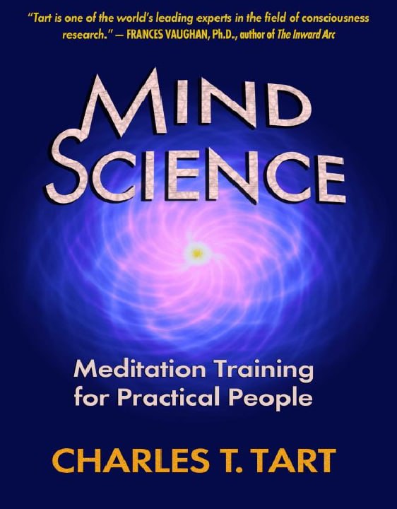 "Mind Science: Meditation Training for Practical People" by Charles T. Tart