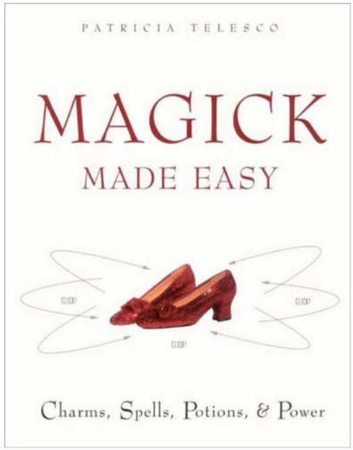 "Magick Made Easy: Charms, spells, Potions and Power" by Patricia Telesco